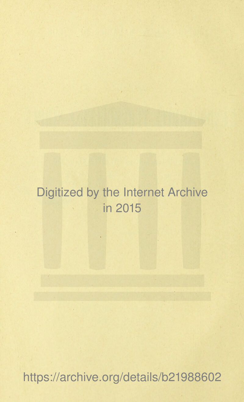 Digitized by the Internet Archive in 2015 https://archive.org/details/b21988602