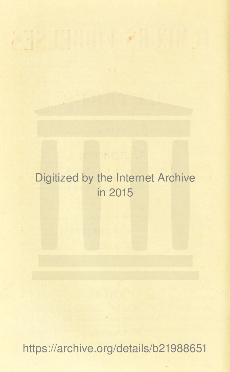 Digitized by the Internet Archive in 2015 https://archive.org/details/b21988651