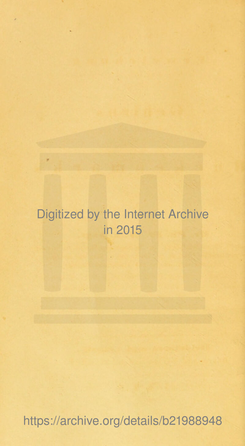 Digitized by the Internet Archive in 2015 https://archive.org/details/b21988948