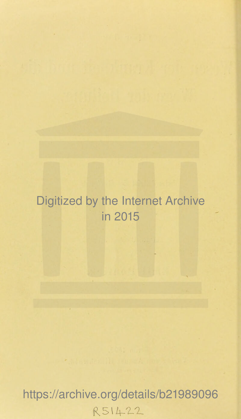 Digitized by the Internet Archive in 2015 https://archive.org/details/b21989096