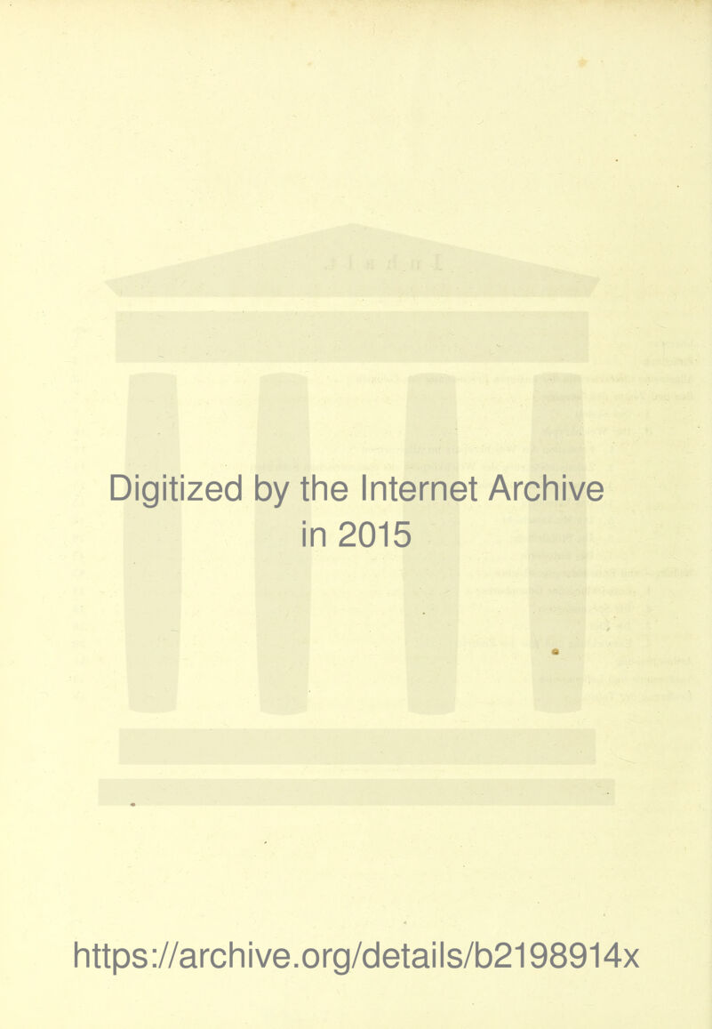 Digitized by the Internet Archive in 2015 https://archive.org/details/b2198914x