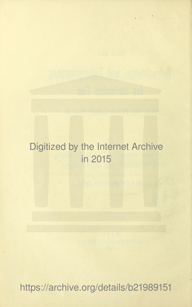 Digitized by the Internet Archive in 2015 https://archive.org/details/b21989151