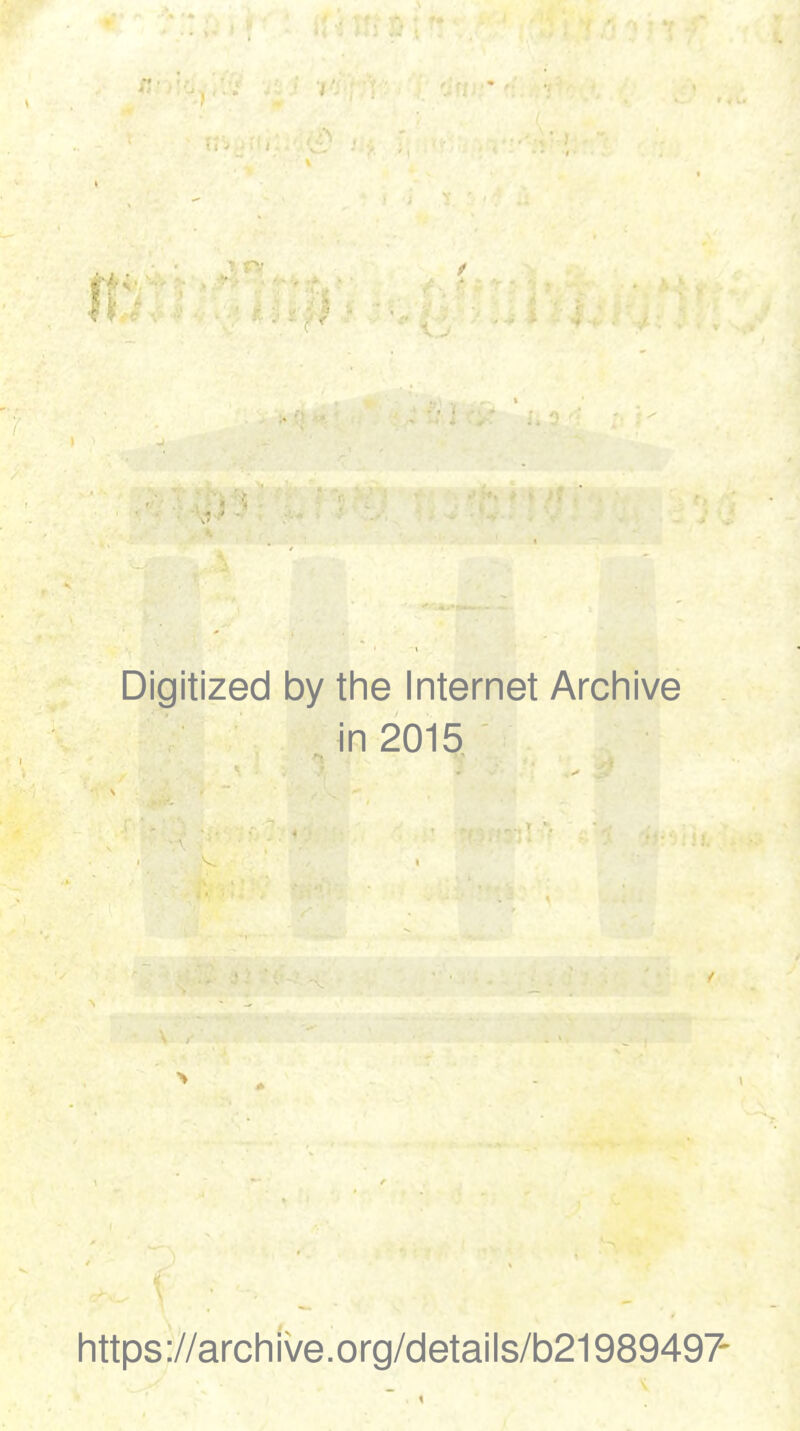 5 ■ Digitized by the Internet Archive in 2015 https://archive.org/details/b21989497'