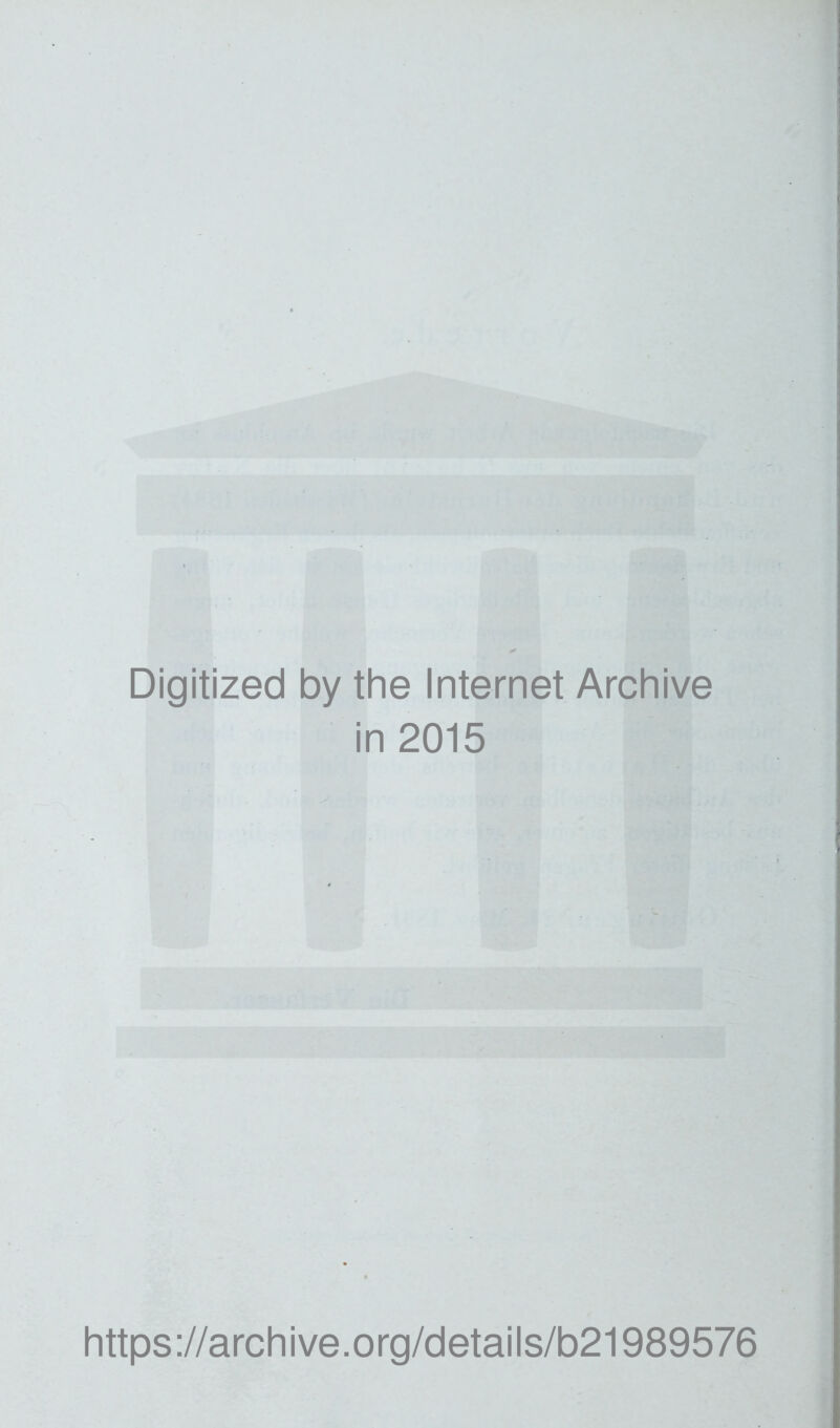 Digitized by the Internet Archive in 2015 https://archive.org/details/b21989576