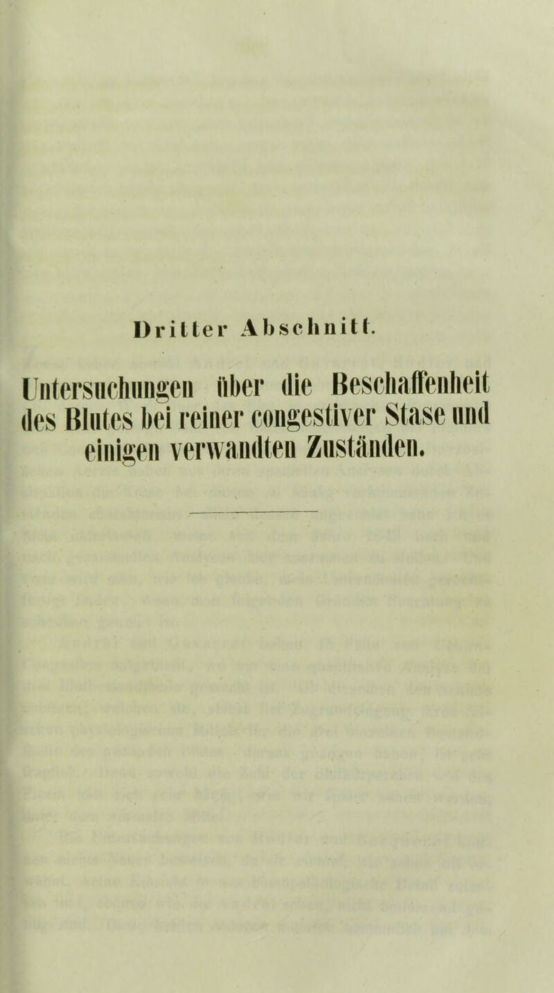 Driller Absclinitl. L'nfersiicliiiiigcn über die IJescliaffcnlK'it des Blutes bei reiiiei* congestlver Stase und einigen verwandten Zuständen.