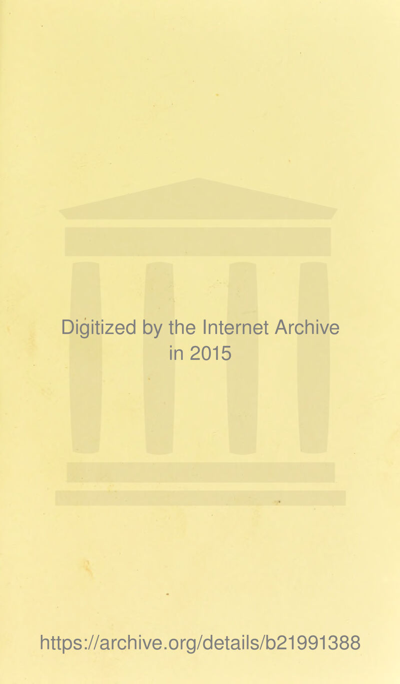 Digitized by the Internet Archive in 2015 https://archive.org/details/b21991388