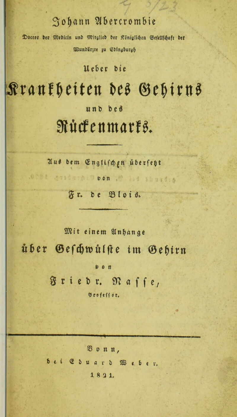 r; • Sodann ?fbercrombie !t)oct«r t(c ^(5icin un( ^itsHcb (er ^önigfic^en 0efeUf(^aft (t( ai>un(ac3te ju (£(fn0iurg^ Ueter bie i^ranf.^eiten be^ 0cbtrn^ unb be6 Siürfenmarfi bem (£ngtif(b|tt ,übetfe$t b n I 5 r, b c ^ 10 i a. SQJit einem Ölnbange öter ©ef^tDöl(lc im ©e^trn 0 n % t X ^ X, Ülaffc/ ttrefeff öt. ' ’ ' ' I ■ I ■ I ■■ 5B p n n, b t i S b u a r b Sß g, b t r. 1 8 Q 1.