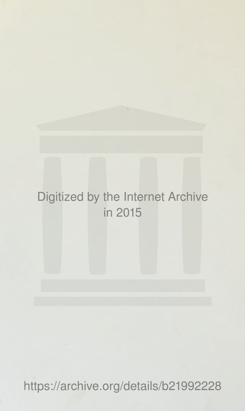 Digitized by the Internet Archive in 2015 littps://arcliive.org/details/b21992228
