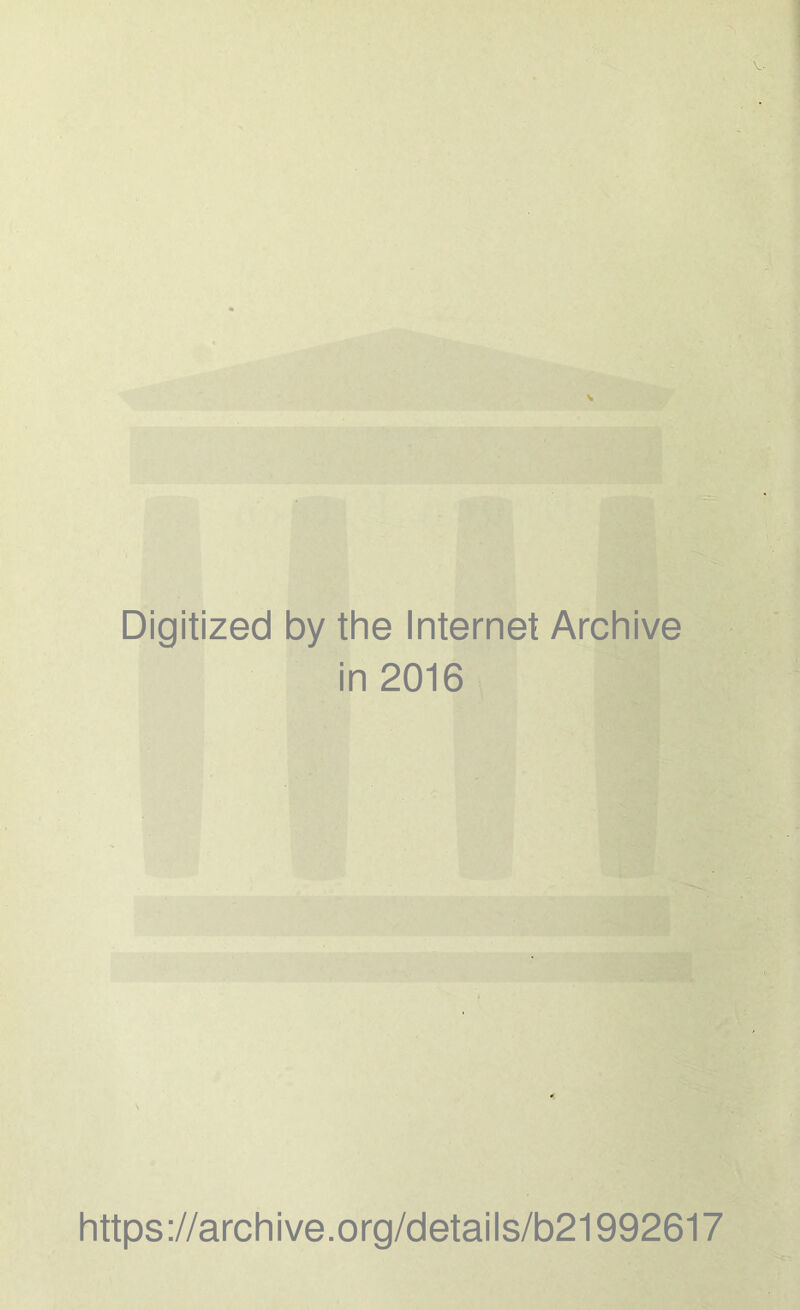 Digitized by the Internet Archive in 2016 https://archive.org/details/b21992617