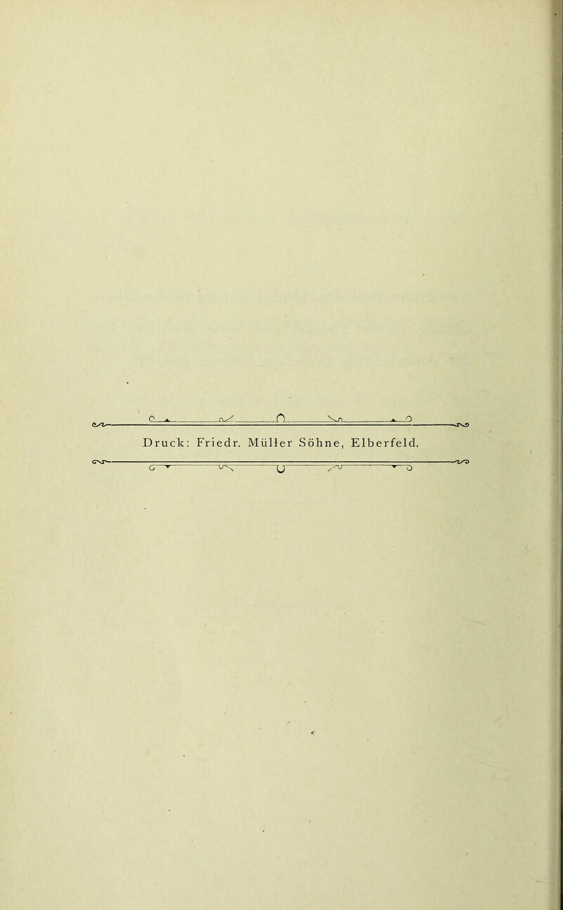 C A A O CNT*— Druck: Friedr. Müller Söhne, Elberfeld. -'L/^