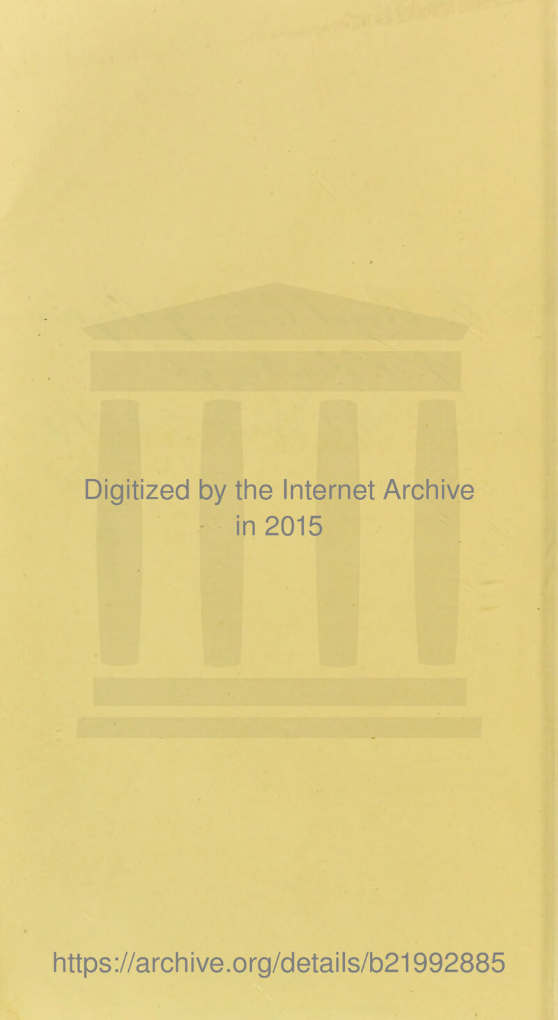 Digitized by the Internet Archive in 2015 https://archive.org/details/b21992885