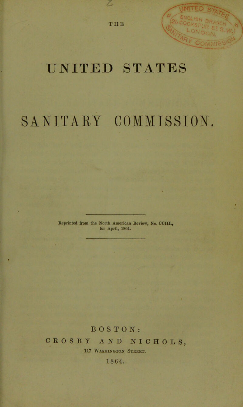 £ THE ^cocks'- UE\ i * ‘ .LOr'’OCN. fa fa'von, ;• UNITED STATES SANITARY COMMISSION. Reprinted from the North American Review, No. CCHL, for April, 1864. BOSTON: CROSBY AND NICHOLS, 117 Washington Street. 1864.