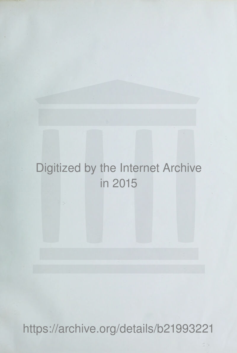 Digitized by the Internet Archive in 2015 https://archive.org/details/b21993221