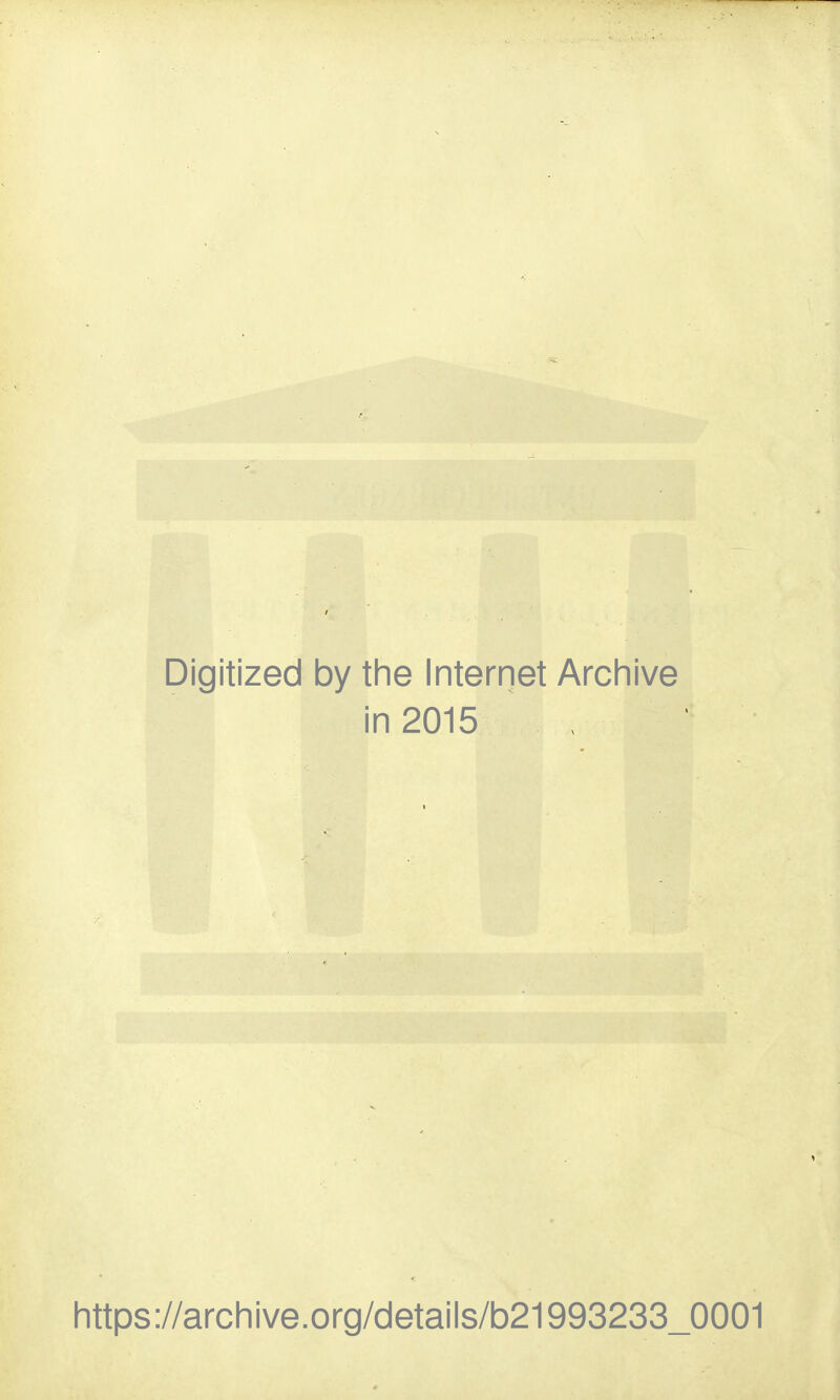 Digitized by the Internet Archive in 2015 https://archive.org/details/b21993233_0001