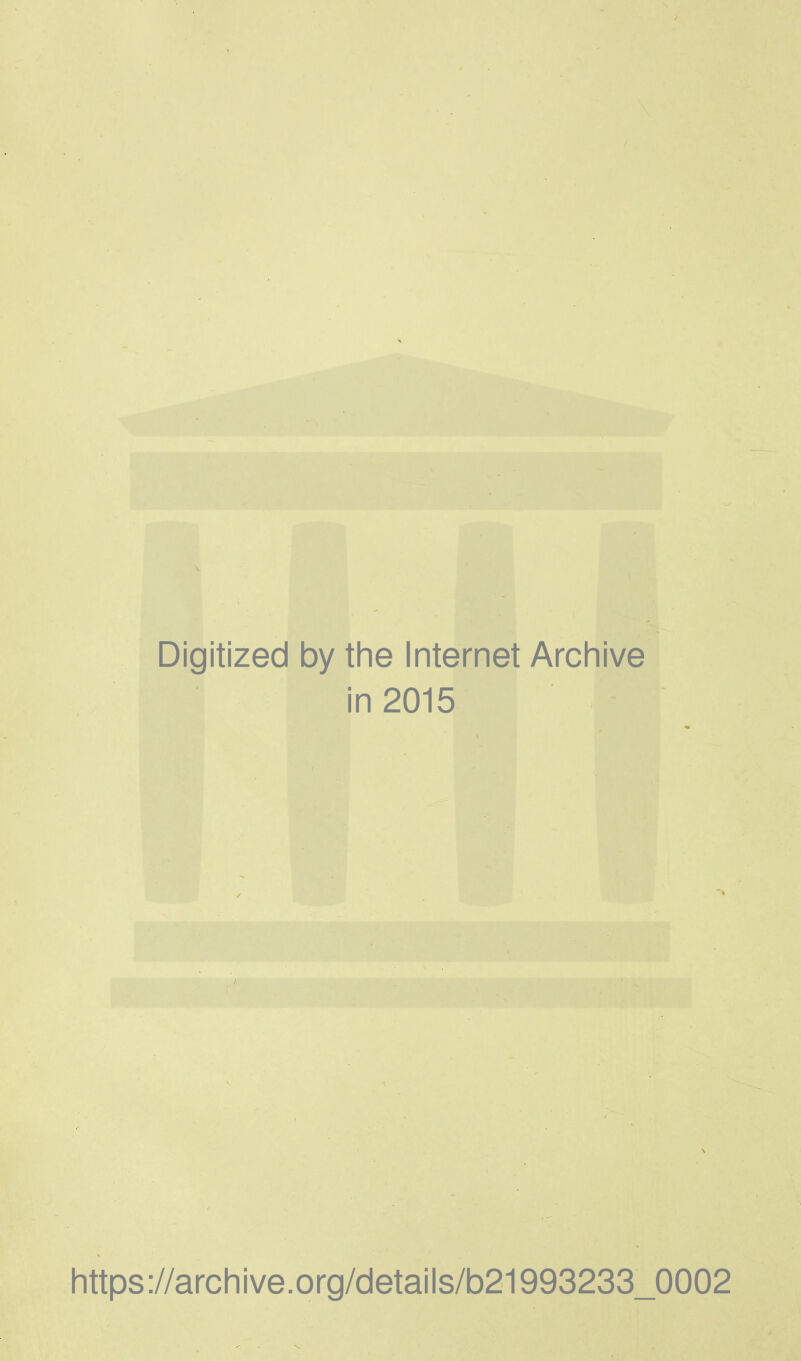 Digitized by the Internet Archive in 2015 https://archive.org/details/b21993233_0002