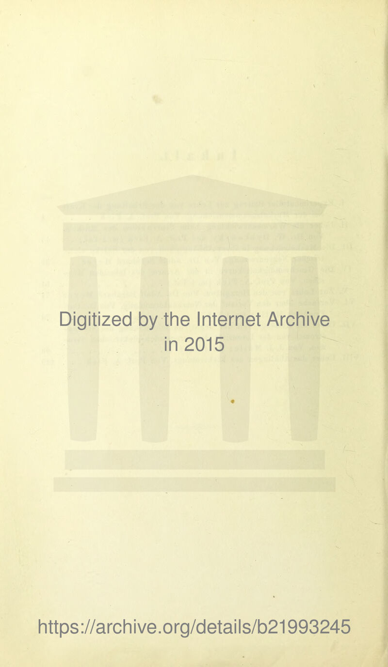 Digitized by the Internet Archive in 2015 # https://archive.org/details/b21993245