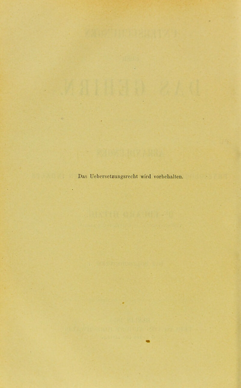Das Uebersetzungsrecht wird vorbehalten.