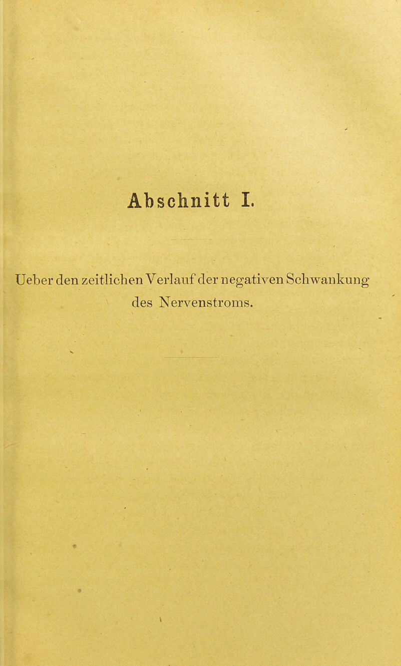 Abschnitt 1. Ueber den zeitlichen Verlauf der negativen Schwankung des Nervenstroms. c \