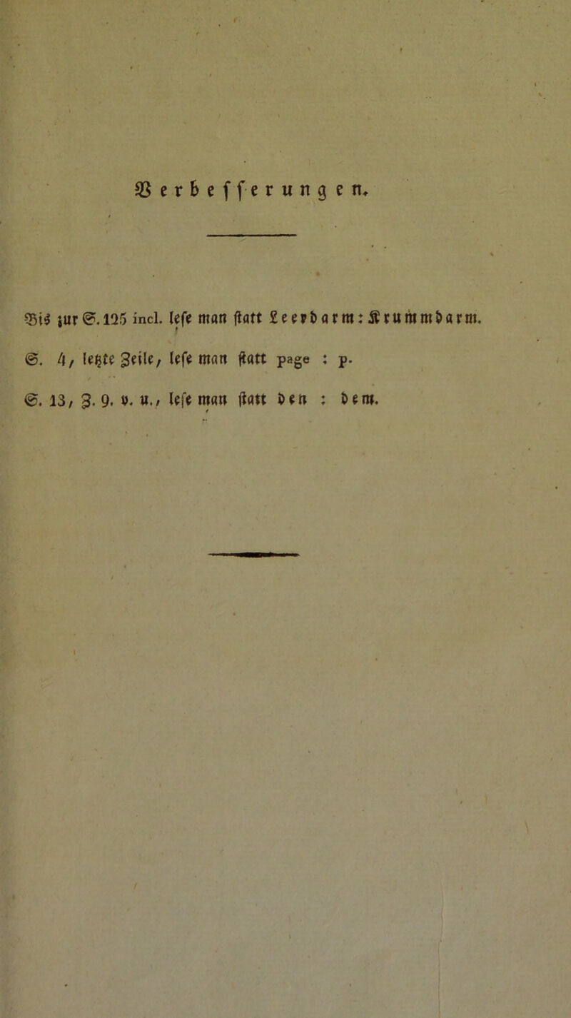 SSerbefferungen, }ur(?. 125 incl. lefe man fiatt £eep&flrm:Sturam5arm. i\, kt}tt%t\kr legman fiatt page : p. 13/ 3. 9. v. «. / Ufe man fiatt Den : &tnt.