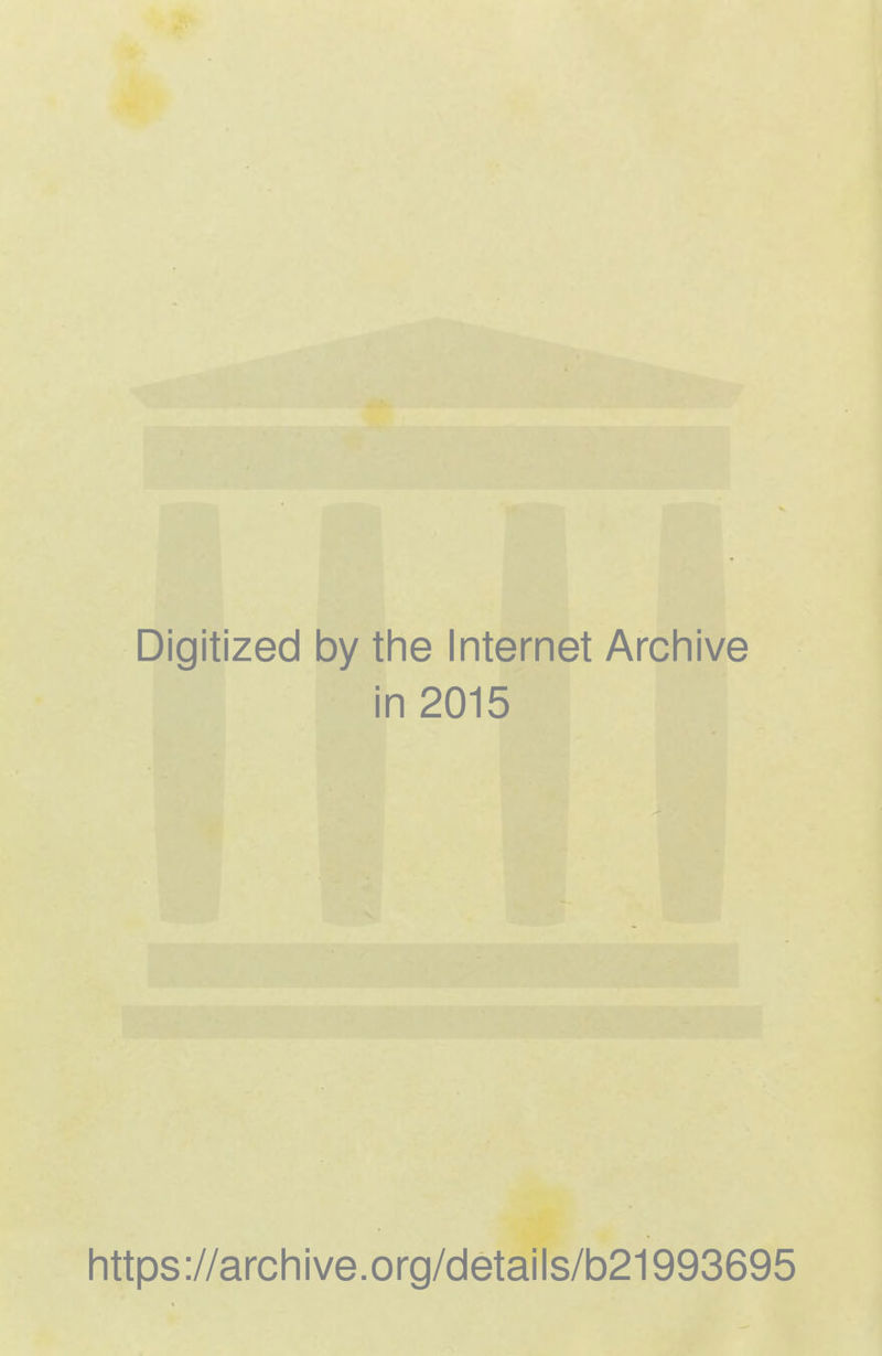 Digitized by the Internet Archive in 2015 https://archive.org/details/b21993695
