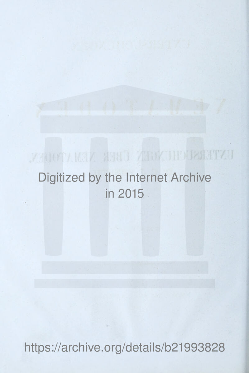 Digitized by the Internet Archive in 2015 https://archive.org/details/b21993828