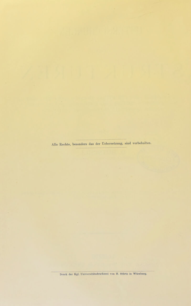 Alle Rechte, besonders das der Übersetzung, sind vorbehalten. Druck der Kgl. Universitätsdruokerei von H. Stflrtz in Wtasburg.
