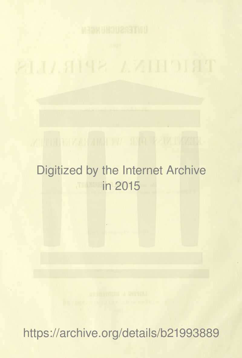 Digitized by the Internet Archive in 2015 https://archive.org/details/b21993889