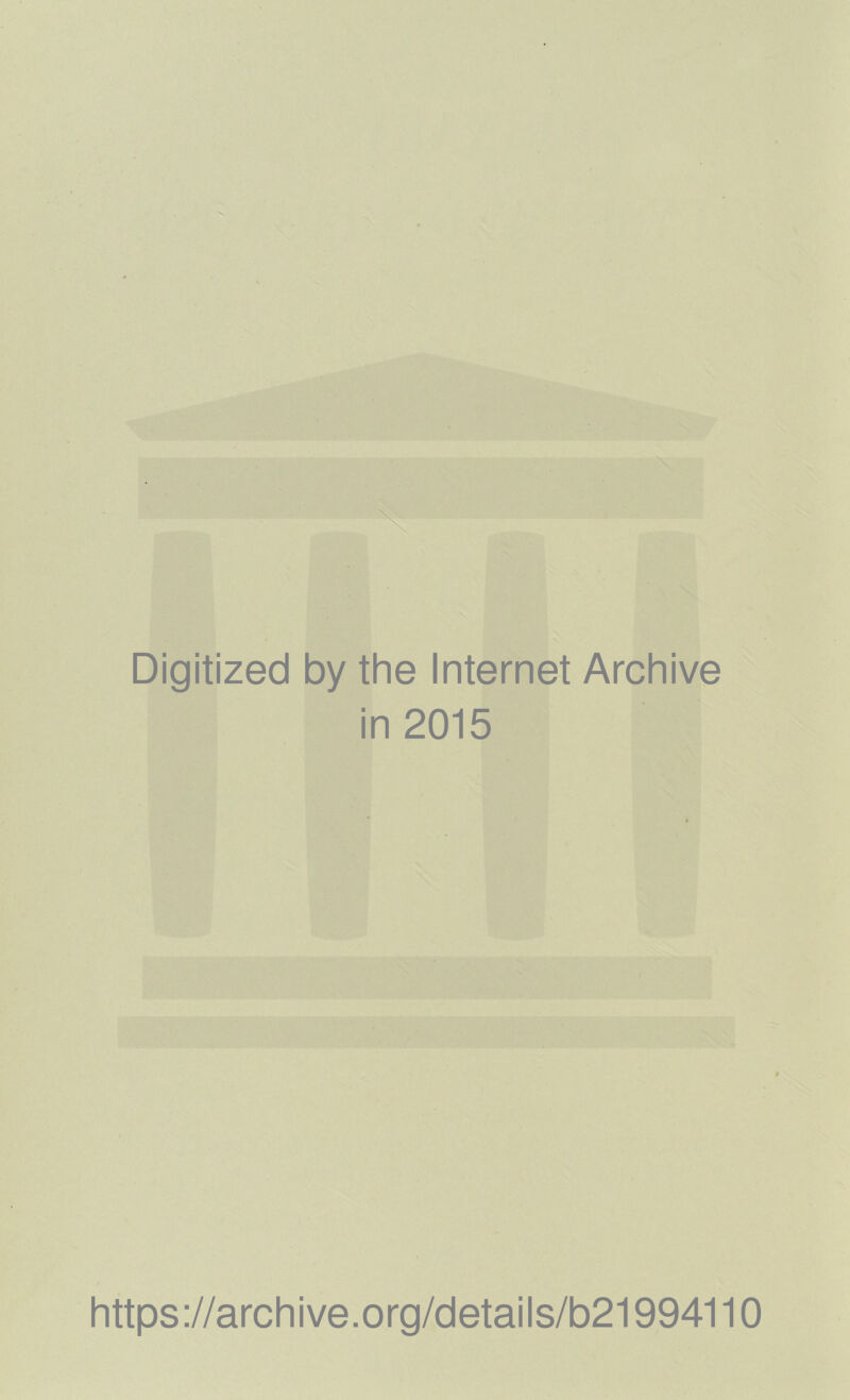 Digitized by the Internet Archive in 2015 https://archive.org/details/b21994110