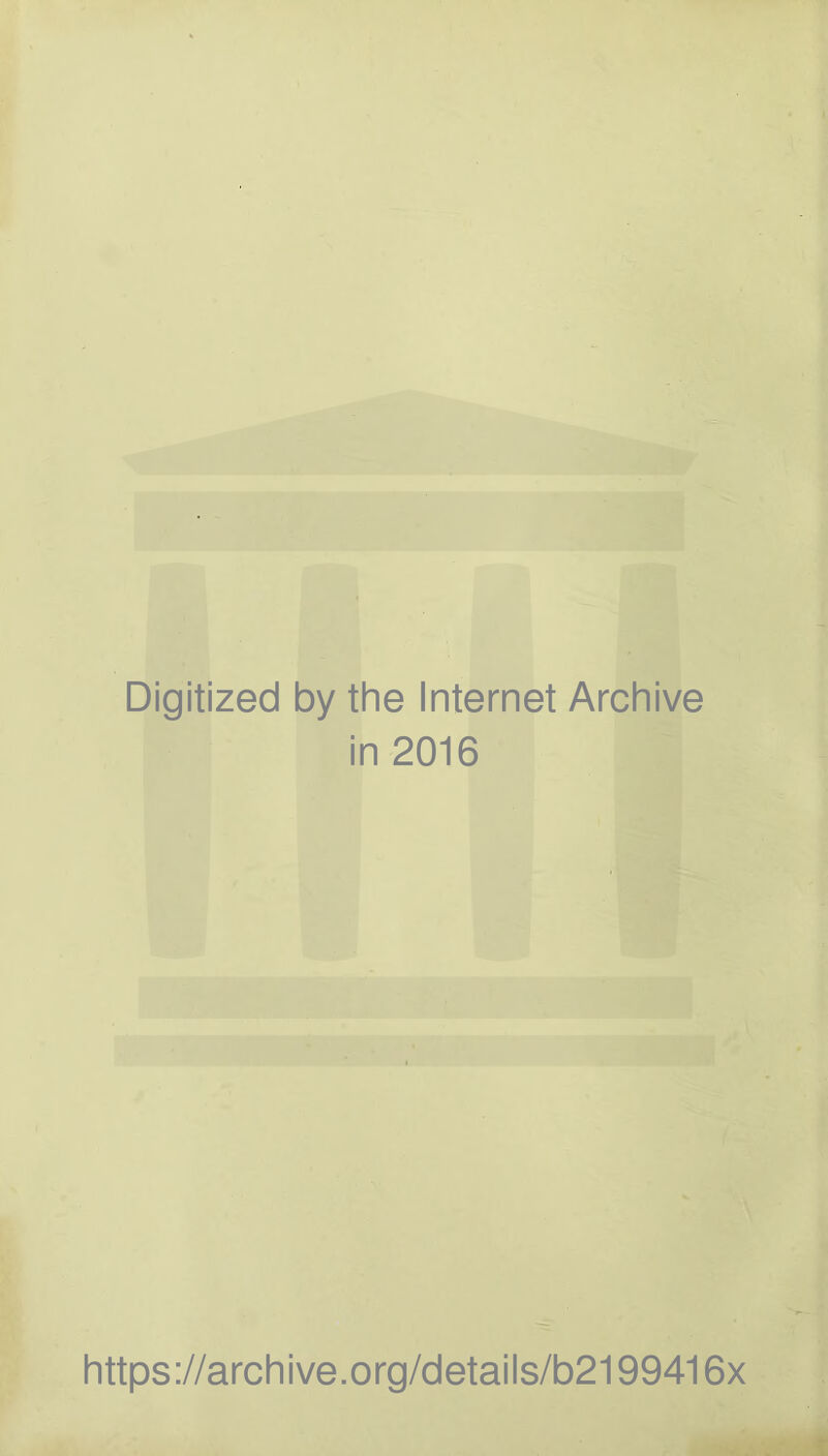 Digitized by the Internet Archive in 2016 https://archive.org/details/b2199416x