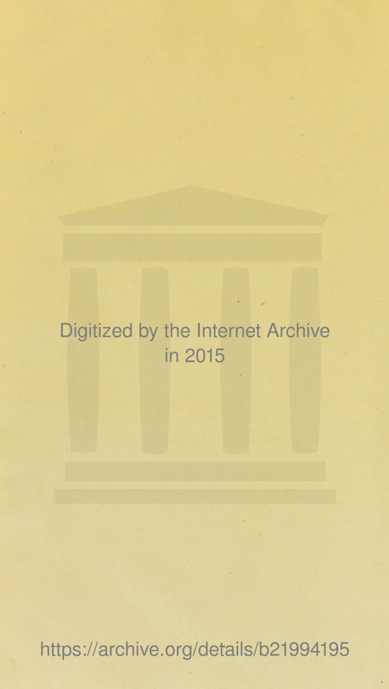 Digitized by the Internet Archive in 2015 https ://arch i ve. org/detai Is/b21994195