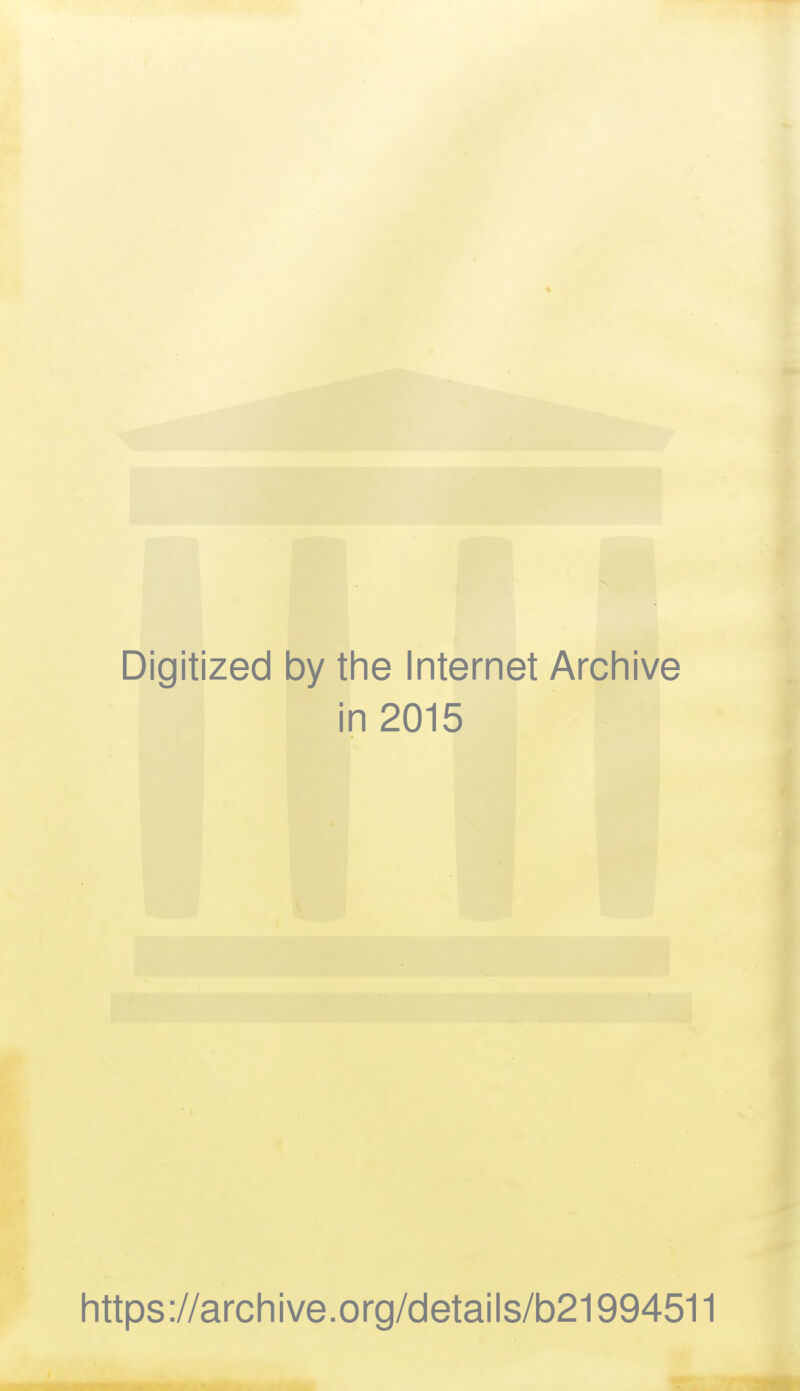 Digitized by the Internet Archive in 2015 https://archive.org/details/b21994511