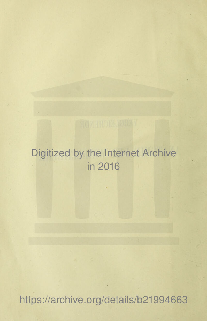 Digitized by the Internet Archive in 2016 https://archive.org/details/b21994663