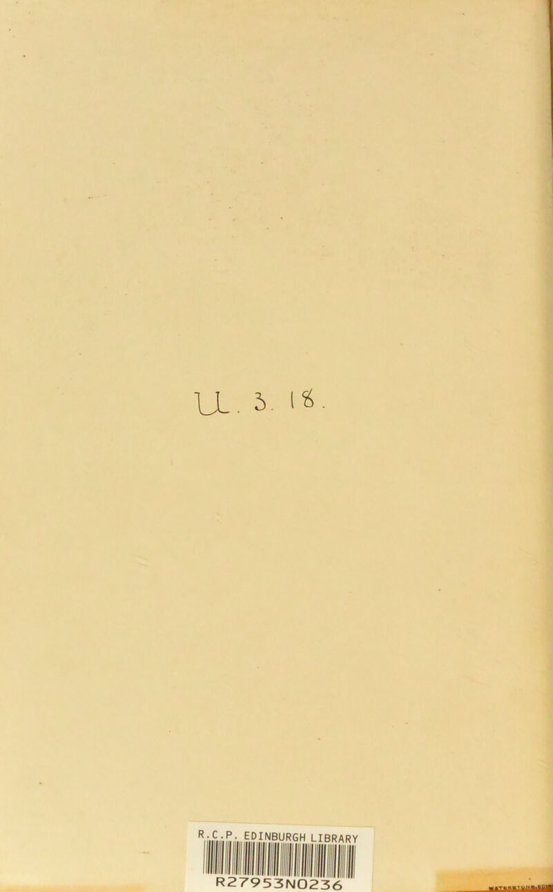 IX. S. >«• R-C-P- EDINBURGH LIBRARY R27953N0236