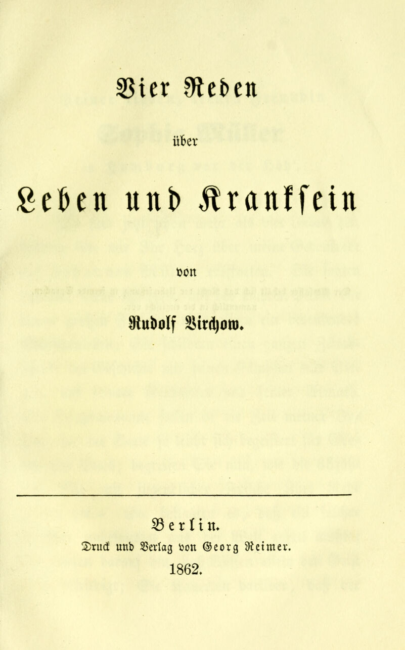 SSietr Steden über heften ttnb Äranffetn t»on fftubolf Sttdjotth 33 e r 1t «♦ 2>rucf unb Verlag fcon @eorg Weimer. 1862.