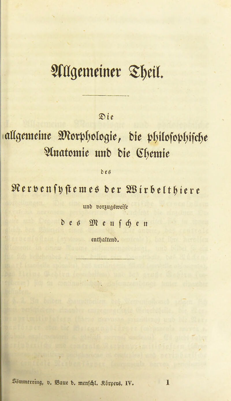 Wflgemeiner ^^eil SDic lattgemeine 3Wctp^ologie, bk ^natomie mb tie fi^emie tts 9?erB(nf^flcracg bcr 2B<r6cIt^ieic unb eoriugSttjeife bc^ 2>Jeufc^cn ent^altenb. 7