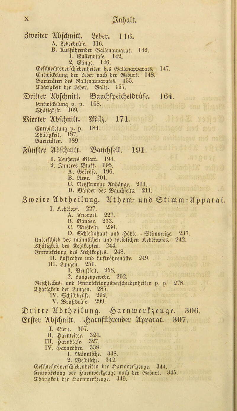 Swfitcv 2fbfd)nitt. Seber. 11G. A. Cebetbrufe. 116. B. 2fugfuf)venber ©adcnapparal. 142. 1. ©adenblafe. 142. 2. ©dnge. 146. ©efd)lcd)tgeerfd)ieben^etten beg ©adenapparatg. 147. ©ntroid'etung ber Seber nad) bee ©eburf. 148. S3arietatcn beg ©adenapparateg. 155. S^dtigEeit bee Ceber. ©ade. 157. fritter 2tt>fcfynitt. 95aud)fpeid)elbvufe. 164. ©ntieicfetung p. p. 16S. SdjdtigEeit. 169. 23iei*tev 21bfd)nitt. SRilj. 171. ©ntroicBelung p. p. 184. S^atfgfett. 187. SJaeietaten. 189. ^unffet* 21bfd)nitt S3aud)fe(I. 191. 1. Tleujjeeeg 93latt. 194. 2. Snneceg SSlatt. 195. A. ©efrofe. 196. B. 9lege. 201. C. 91e|f6enitge 2Cnf)dnge. 211. D. 23dnber beg ffiaucfyfcdg. 211. Sweite 2(btf)eilung. litt?em= unb <Stimm = 2(pp<uaf. I. £ef)lEopf. 227. A. jlnorpef. 227. B. Sdnbec. 233. C. fOlugfetn. 236. D. ©d)(eimf)aut unb £ofde. • <3timmri(je. 237. Unterfdjieb beg mdnnltdjen unb roeibltdjen .RefjtEopfeg. 242. SEfydtigEeit beg dtet)lfopfeg. 244. (SntnncBelung beg d?et)lEopfeg. 248. IF. Cuftrofjre unb Sufteoljvendfte. 249. III. Sungen. 251. 1. SBrujlfcd. 258. 2. Cungengeroebc. 262. ©cfdjtedjtgs unb @nt>tncEelunggoerfd)icbenf)citen p. p. 278. SljatigEeit ber Sungen. 285. IV. ©djitbbrufe. 292. V. gkujlbrufe- 299. ?£btf)e thing. ^anmeuf^euge. 306. 21bfd)nitt. ^avnfufyrenbeu 2Cpj>arat. 307. I. Sliere. 307. II. 4?arnleiter. III. 4>arnbtafe- 327. IV. £arnrof)re. 338. 1. SOldnnltdje. 338. 2. 2Bctblid)e. 342. ©efd)led)tgpcrfd)iebcnt)eiten bee ^arnwcrEieugc. 344. ©ntroicBelung ber £arnroerEjeuge nad) bee ©ebitvt. 345. StjdtigEeit bee $arntt>evE$cuge. 349.