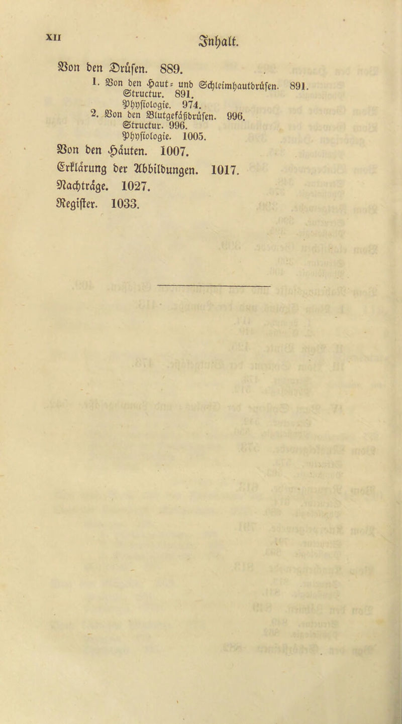SSon ben ®r6fen. 889. 1. 2Jon ben ^aut: unb ©d^leimbautbriSfen. 891, ©tructuc. 891. ?)l;i)ftolo9te. 974. 2, SSon ben Slutgefd^brufen. 996. ©tructur, 996. ^Ij^fiologie. 1005. SSon ben ^duten. 1007. ^rfldrung ber Ttbbilbungen. 1017. 9'lacbtrdge. 1027. gfJegtfler. 1033.