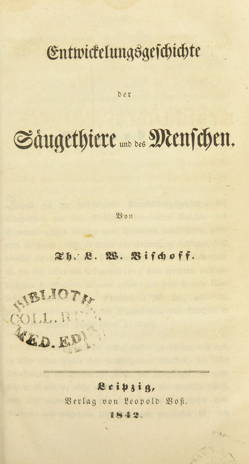 (£ntnncfelun(0gefd)id)te ber @dugetl)tae - Menfcfjett. 5^ on «. SB. \ S' 33 er 1 a g x> o n 2 e o p o l b 23 o f3. 8849.