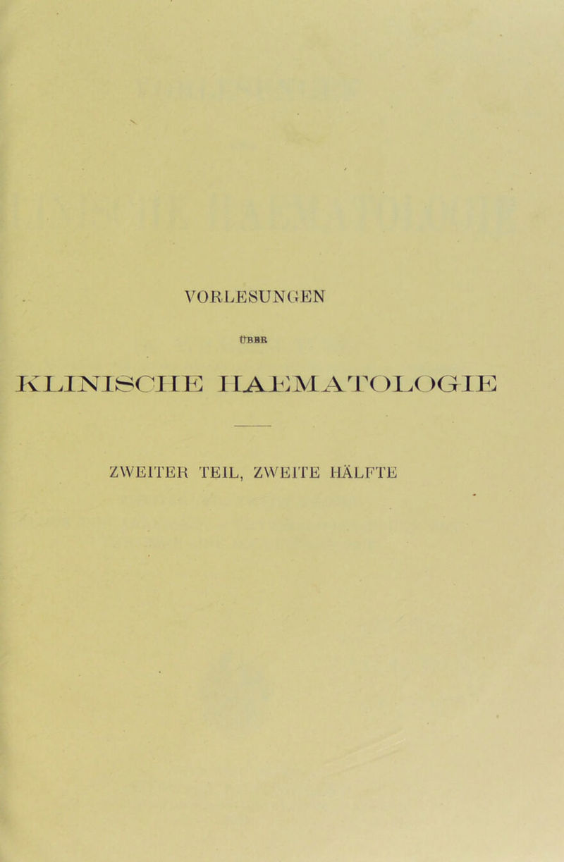 ÜB BR KLINISCHE IIAKMATOIX >GI1 ZWEITER TEIL, ZWEITE HÄLFTE