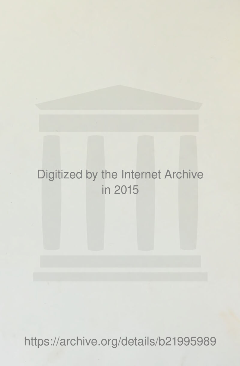 Digitized by tlie Internet Arcliive in 2015 littps://arcliive.org/details/b21995989