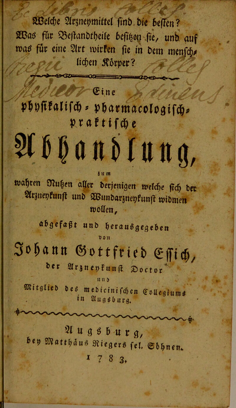 SBefcfie ^mpmittet finb bte beflcn? S©aö fuc Q5e|lanDf|)eire kfi^^^f^ey unfe' auf füc eine 5|rf wirfen fie in Dem meÄ tfcpen Körper? aCZXI>-iC» .»mW» ^ ' ®*.' y*' praftife^e ^ßlönüfttng, 9 u in wagten 9^u|en a|^c tecjcnigcn toddpe fTc^ tet ■. ^cine^funfl unö 90Bunöarjnei;futi|l wtömeit njoffen. öbgcfaßt unb Von SoMtttt ©ottfrieb €fficb/ *ct SItjne!)fun(l »ottop* U II 0 , SRitglieb beö mebtcinifcöcn QDUegiumg in Slußgbucg, 21 u a ^ D u r 0/ 2}?attbrtuö aUegetg fa 6bbnen» ^ 7 8 3.