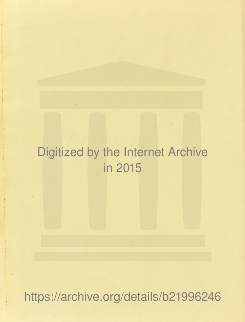 Digitized by the Internet Archive in 2015 https://archive.org/details/b21996246