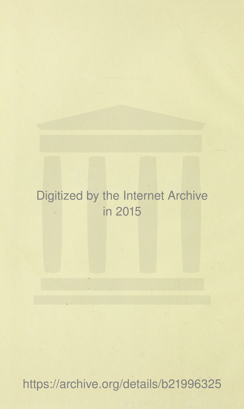 Digitized by the Internet Archive in 2015 https://archive.org/details/b21996325