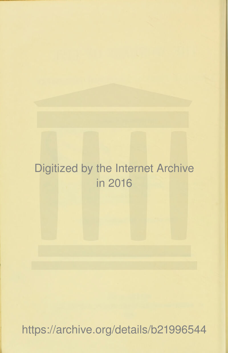 Digitized by the Internet Archive in 2016 https://archive.org/details/b21996544