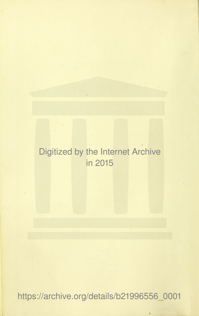 Digitized by the Internet Archive in 2015 https://archive.org/details/b21996556_0001