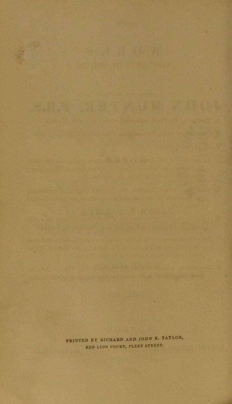 PRINTED BY RICHARD AND JOHN E. TAYLOR, RED LION COURT, FLEET STREET.