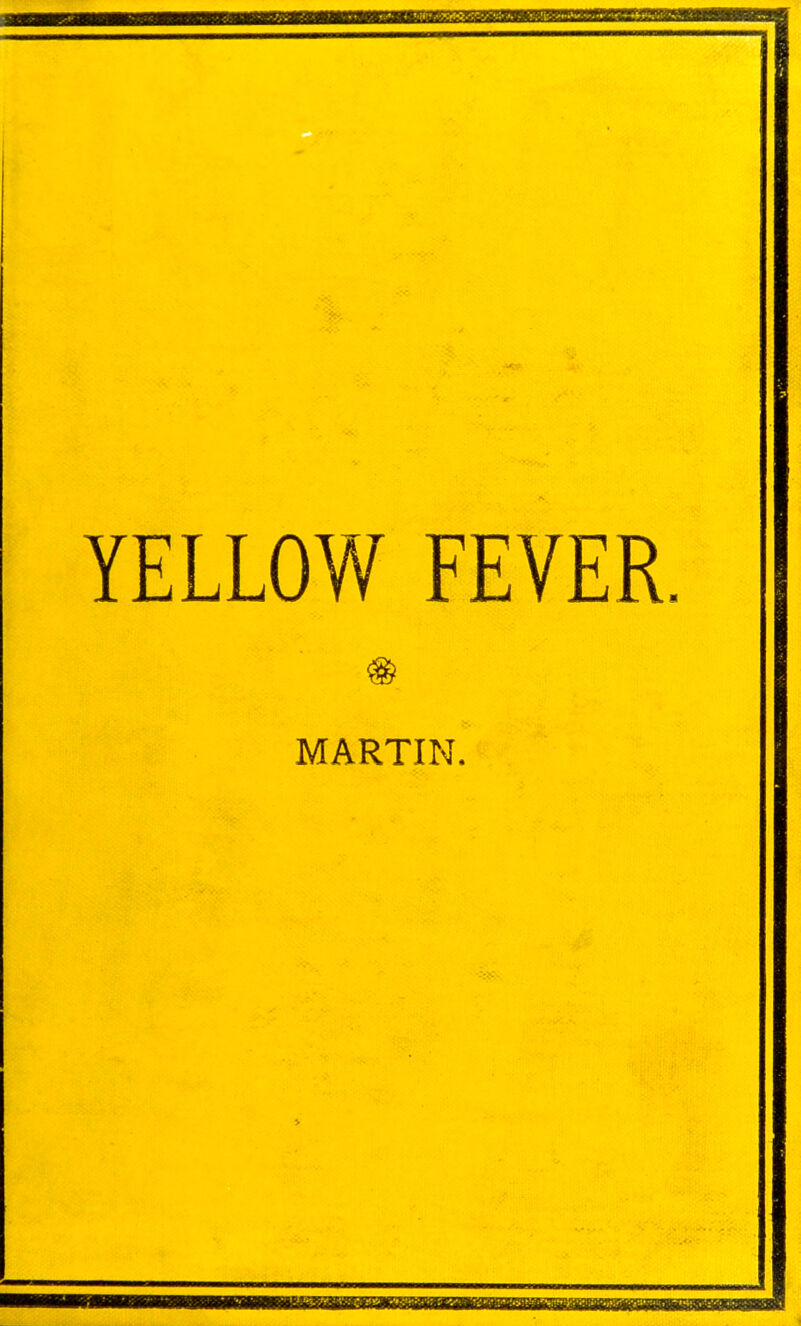 YELLOW FEVER. MARTIN.