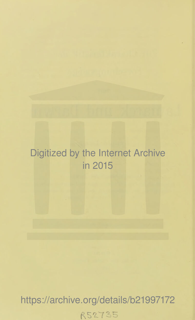 Digitized by the Internet Archive in 2015 https://archive.org/details/b21997172