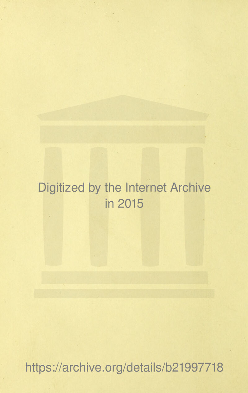 Digitized by the Internet Archive in 2015 littps ://arcli ive.org/detai Is/b21997718