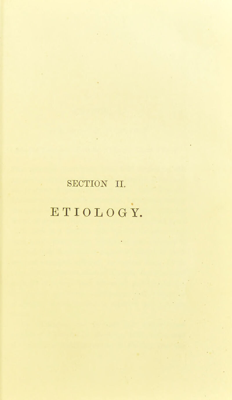 SECTION II. ETIOLOGY.